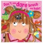 Dont You Dare Brush My Hair!