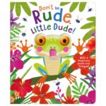 Dont Be Rude, Little Dude!